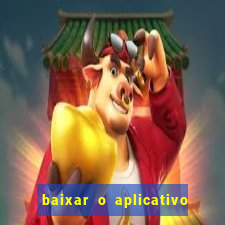 baixar o aplicativo vai de bet